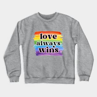 Love Always Wins Crewneck Sweatshirt